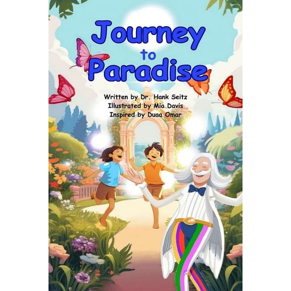 Journey To Paradise" with Mr. Happy & Your 7 Angel Friends! (Paperback) by Duaa Omar, Dr. Hank Seitz