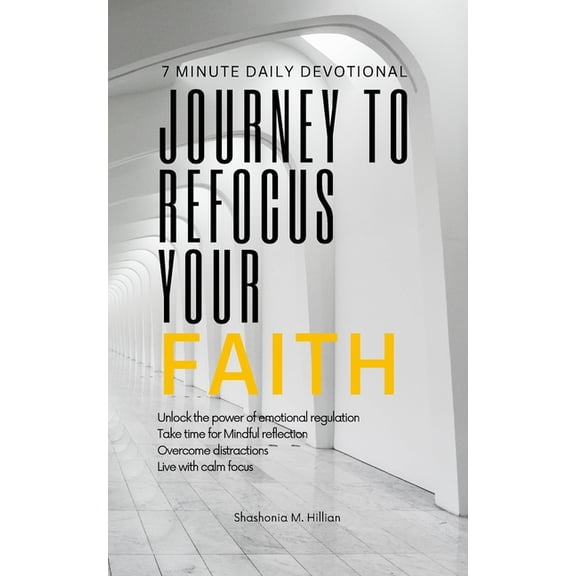 Journey To Refocus Your Faith: 30 day Daily Devotional: 30 Days of Biblical Inspiration, Daily Devotional, Emotional Cla, (Paperback)