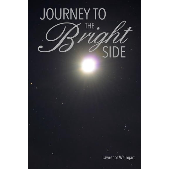 Journey To The Bright Side: A brush with death, an experience beyond this world (Paperback)
