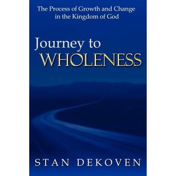 Journey To Wholeness (Paperback) by Stan Dekoven