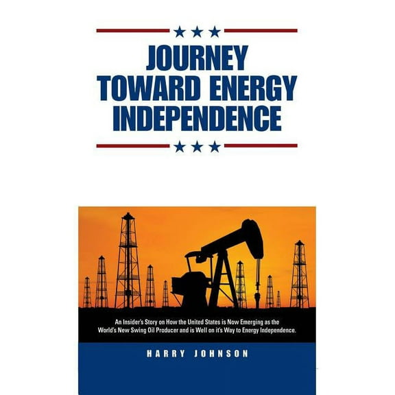 Journey Toward Energy Independence, (Hardcover)