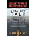 thumbnail image 1 of Journey Towards Professionalism: Straight Talk for Today's Generation: A No-Nonsense Lesson about the Basics of Being a , (Paperback), 1 of 1