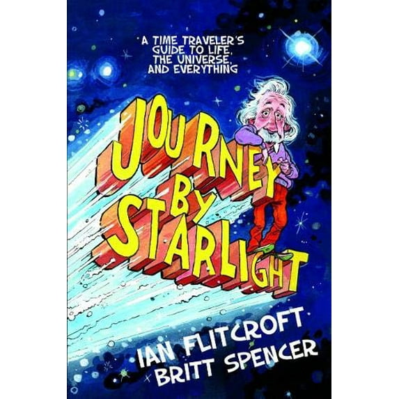 Pre-Owned Journey by Starlight: A Time Traveler's Guide to Life, the Universe, and Everything (Paperback) 1935548239 9781935548232