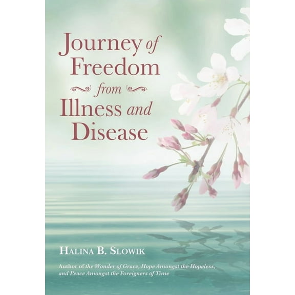 Journey of Freedom from Illness and Disease (Hardcover)
