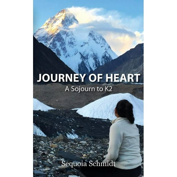 Journey of Heart: A Sojurn to K2, (Paperback)