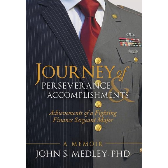 Journey of Perseverance and Accomplishments : Achievements of a Fighting Finance Sergeant Major (Hardcover)