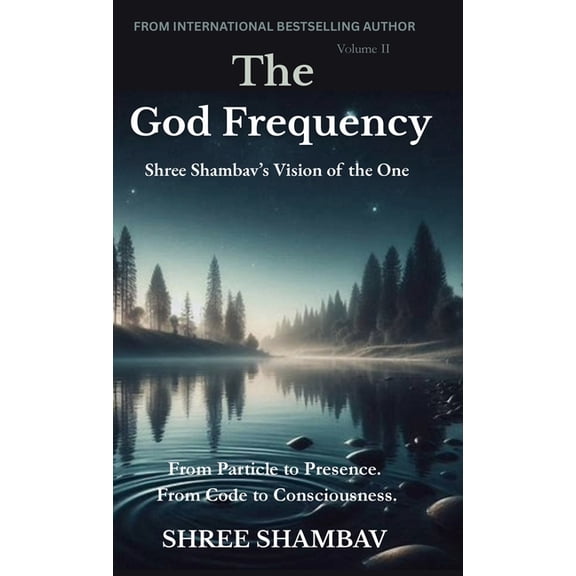 Journey of Soul The God Frequency: Shree Shambav's Vision of the One Volume II, Book 2, (Hardcover)