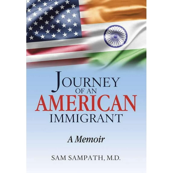Journey of an American Immigrant: A Memoir (Hardcover) by Sam Sampath