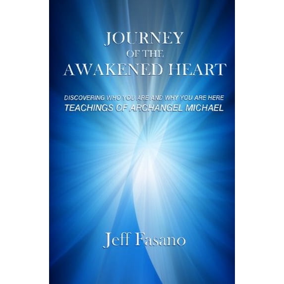 Pre-Owned Journey of the Awakened Heart: Discovering Who You Are and Why You Are Here (Paperback) 0983143307 9780983143307