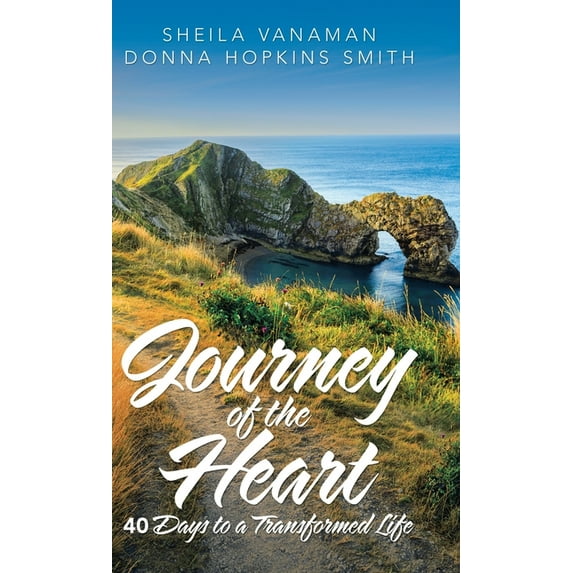 Journey of the Heart: 40 Days to a Transformed Life (Hardcover)