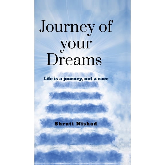 Journey of your dreams....: Life is journey, not a race, (Hardcover)