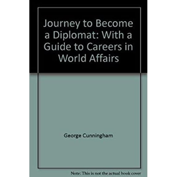 Pre-Owned Journey to Become a Diplomat: With a Guide to Careers in World Affairs (Paperback) 0871242133 9780871242136