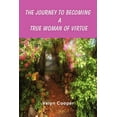 thumbnail image 1 of The Journey to Becoming a True Woman of Virtue, (Paperback), 1 of 1