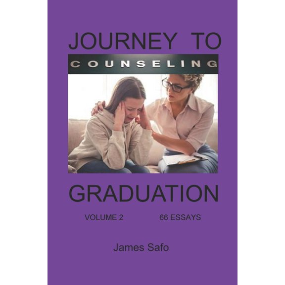 Journey to Counselling Graduation Volume 2: 66 Essays (Paperback)