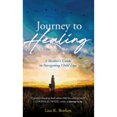 thumbnail image 1 of Pre-Owned Journey to HEALING: A Mother's Guide to Navigating Child Loss (Hardcover 9781640855052) by Lisa K Boehm, 1 of 1