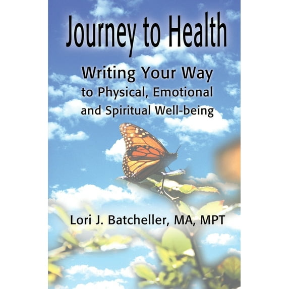 Journey to Health: Writing Your Way to Physical, Emotional and Spiritual Well-Being (Paperback)