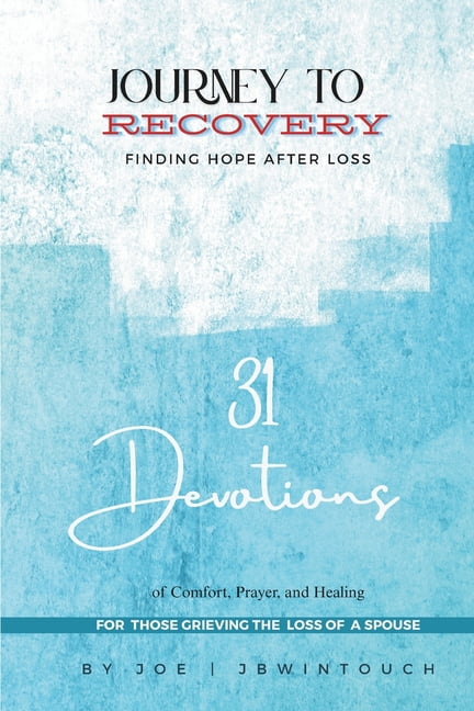 Journey to Recovery: Finding Hope After Loss: Daily Bible-Based Encouragement, Honest Prayers, and Journaling Prompts fo, (Paperback)