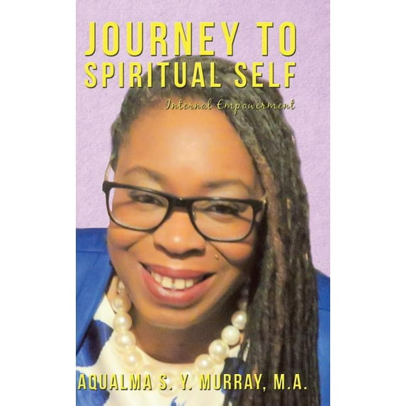 Journey to Spiritual Self: Internal Empowerment, (Hardcover)