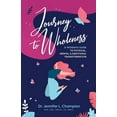 thumbnail image 1 of Journey to Wholeness: A Woman's Guide to Physical, Mental & Emotional Transformation, (Paperback), 1 of 1