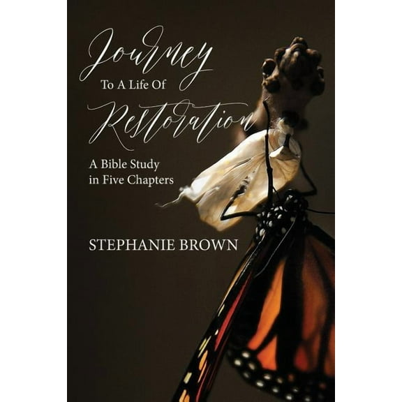 Journey to a Life of Restoration: A Bible Study in Five Chapters (Paperback)