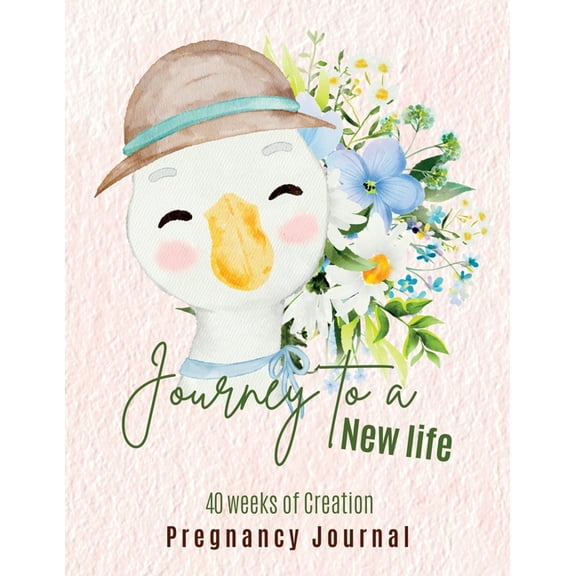 Journey to a New Life - 40 Weeks of Creation - Pregnancy Journal, (Paperback)