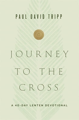 Pre-Owned Journey to the Cross: A 40-Day Lenten Devotional (Hardcover) 1433567679 9781433567674