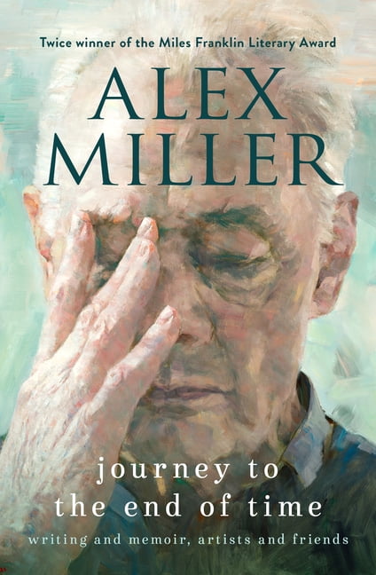 Journey to the End of Time: Writing and Memoir, Artists and Friends, (Hardcover)