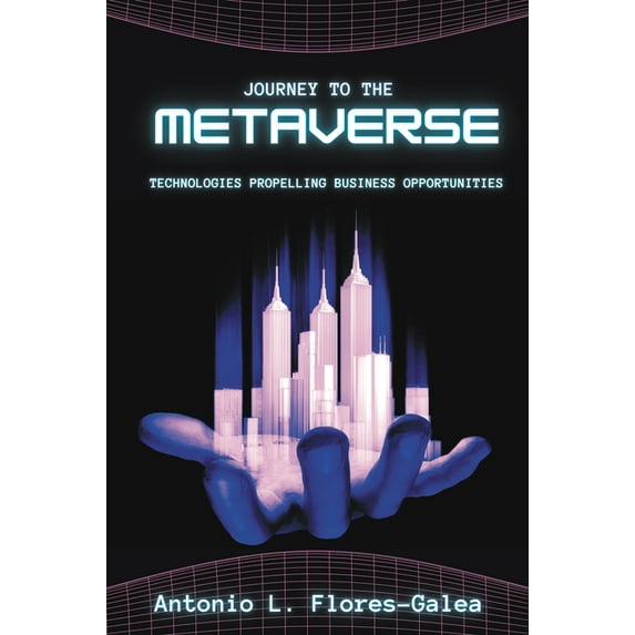Journey to the Metaverse: Technologies Propelling Business Opportunities, (Paperback)