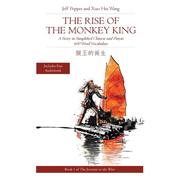 Journey to the West Rise of the Monkey King: A Story in Simplified Chinese and English, 600 Word Vocabulary Level, Book 2, (Paperback)