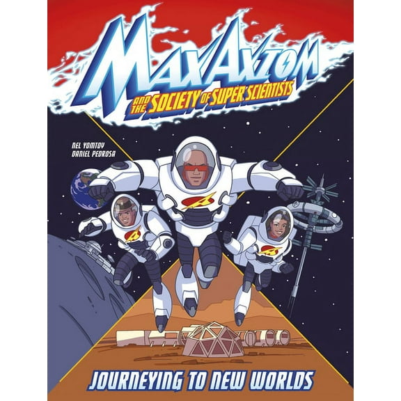 Max Axiom and the Society of Super Scien Journeying to New Worlds: A Max Axiom Super Scientist Adventure, (Hardcover)