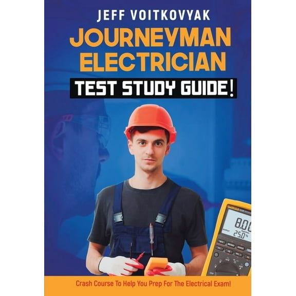 Journeyman Electrician Test Study Guide! Crash Course to Help You Prep for the Electrical Exam! (Paperback)