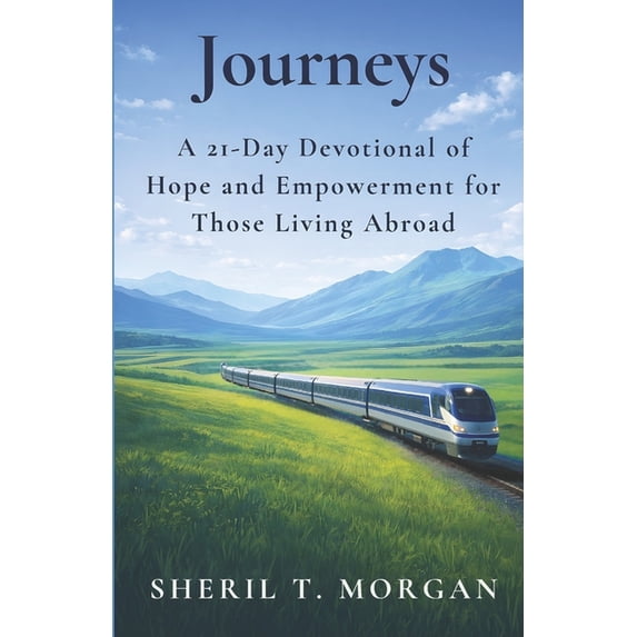 Journeys: A 21-Day Devotional of Hope and Empowerment for Those Living Abroad, (Paperback)