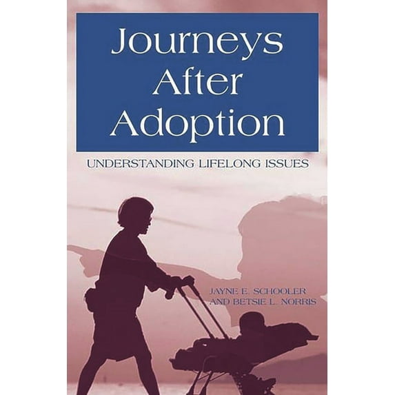 Journeys After Adoption: Understanding Lifelong Issues, (Paperback)