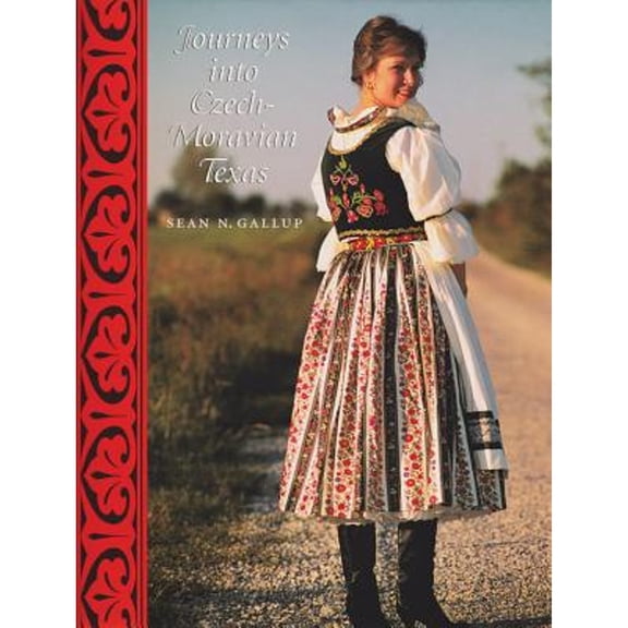 Pre-Owned Journeys into Czech-Moravian Texas (Charles and Elizabeth Prothro Texas Photography Series) (Hardcover) 0890967512 9780890967515