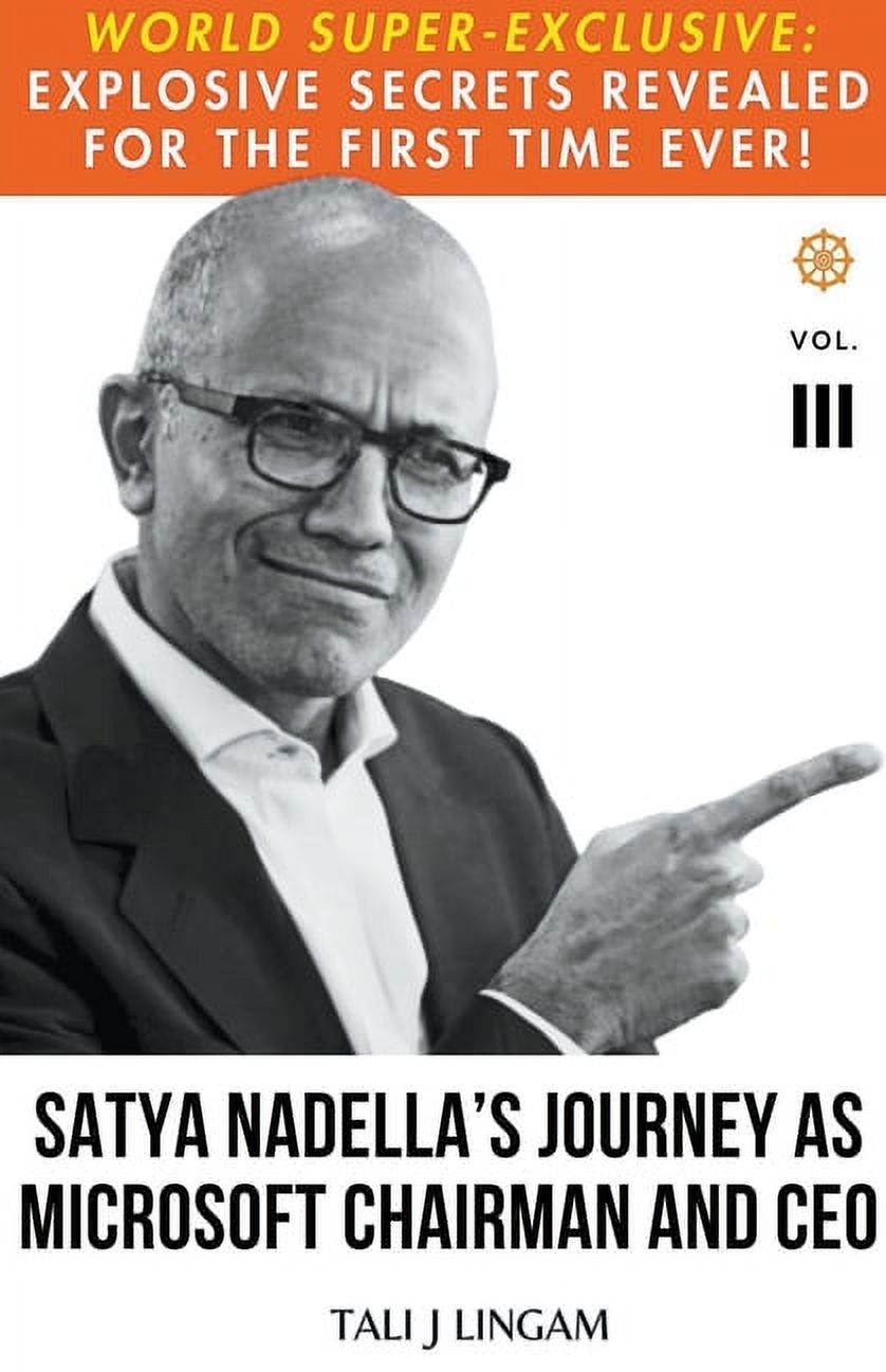 Journeys Satya Nadella's Journey as Microsoft Chairman and CEO Volume Journeys Satya Nadella's Journey as Microsoft Chairman and CEO Volume