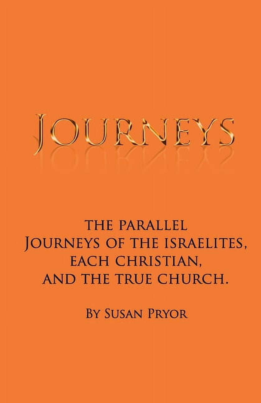 Journeys: The parallel journeys of the Israelites, each Christian, and the true church