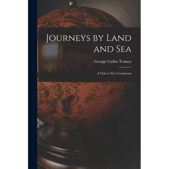 Journeys by Land and Sea : a Visit to Five Continents