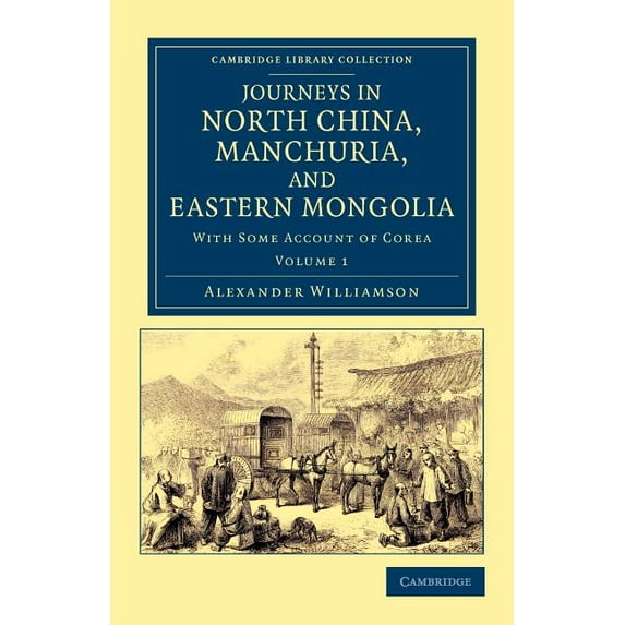 Journeys in North China, Manchuria, and Eastern Mongolia: With Some Account of Corea, (Paperback)