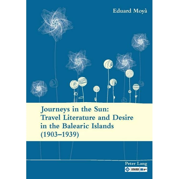 Journeys in the Sun: Travel Literature and Desire in the Balearic Islands (1903-1939): Second edition (Paperback)