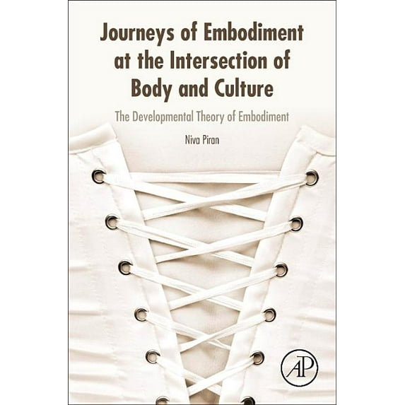 Journeys of Embodiment at the Intersection of Body and Culture: The Developmental Theory of Embodiment, (Paperback)