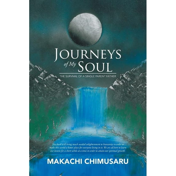 Journeys of My Soul: The Survival of a Single Parent Father, (Paperback)