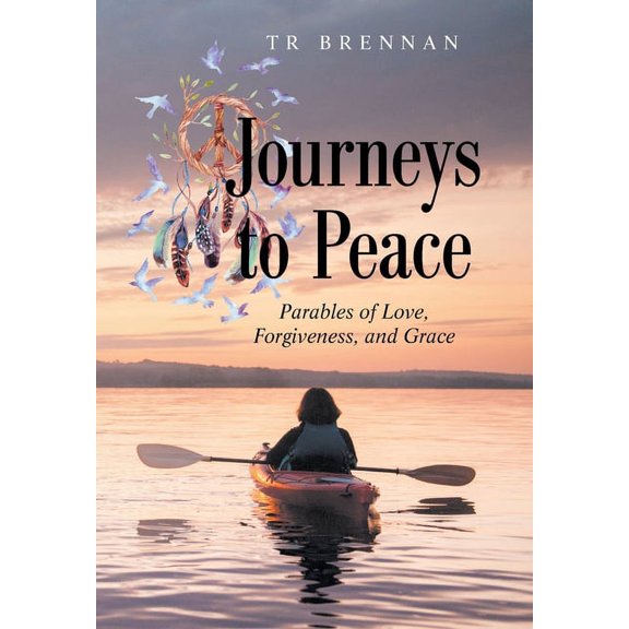 Journeys to Peace: Parables of Love, Forgiveness, and Grace, (Hardcover)