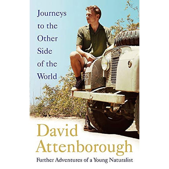 Pre-Owned Journeys to the Other Side of the World: Further Adventures of a Young David Attenborough (Hardcover) 1473666643 9781473666641