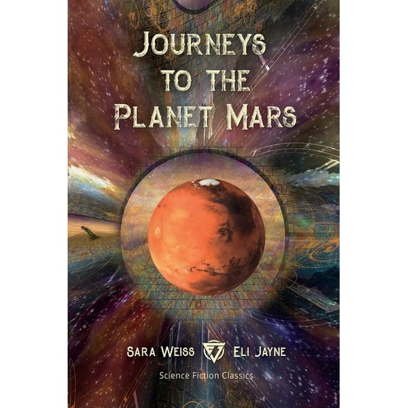 Journeys to the Planet Mars: Or, Our Mission to Ento, (Paperback)