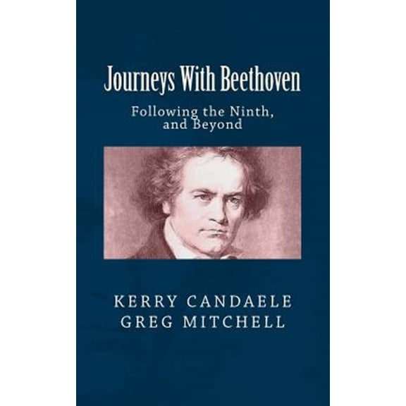Journeys with Beethoven: Following the Ninth, and Beyond