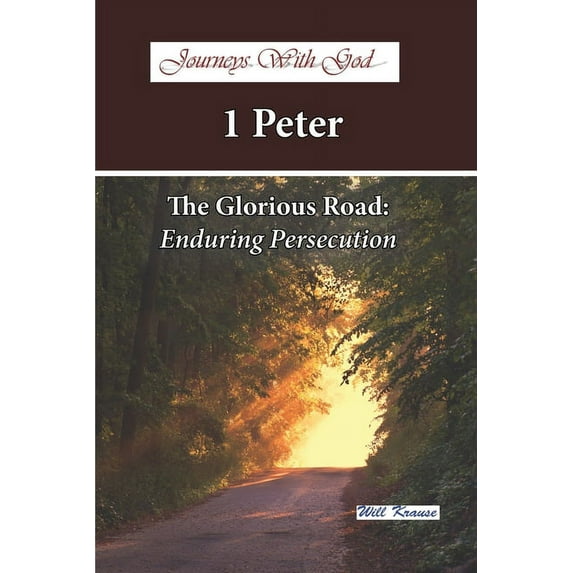 Journeys with God: Journeys with God - 1 Peter: The Glorious Road: Enduring Persecution (Paperback)