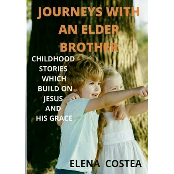Journeys with an Elder Brother: Childhood Stories That Build on Jesus and His Grace (Paperback)