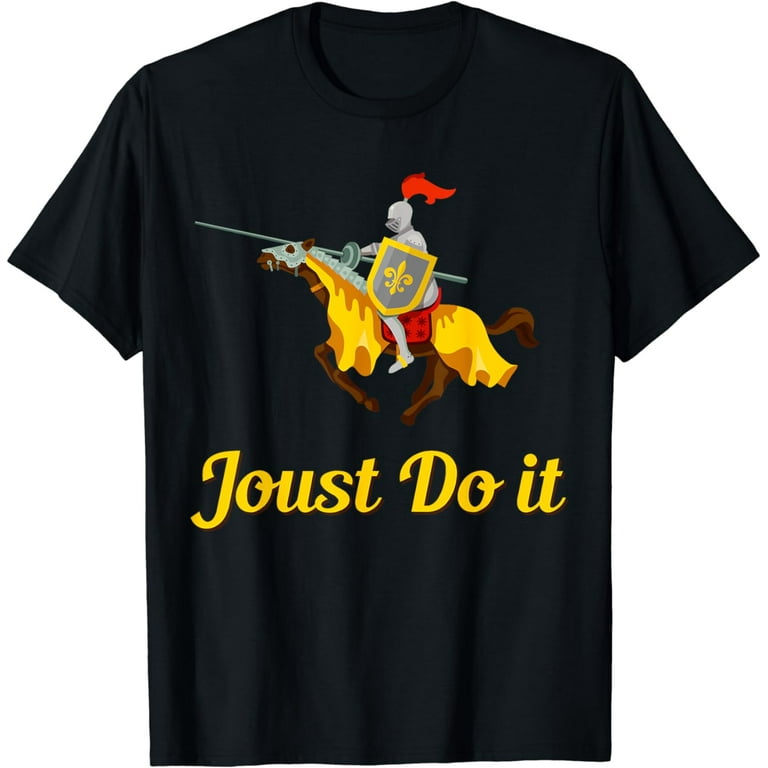 Jousting Joust Do It Funny Medieval Knight T-Shirt Jousting Joust Do It Funny Medieval Knight T-Shirt