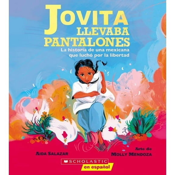 Jovita Llevaba Pantalones: La Historia de Una Mexicana Que Luch Por La Libertad (Jovita Wore Pants), (Paperback)
