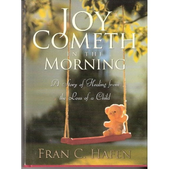 Pre-Owned Joy Cometh in the Morning: A Story of Healing from the Loss of a Child (Paperback) 1590387082 9781590387085